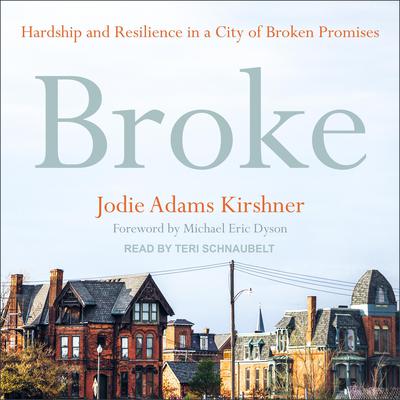 Broke: Hardship and Resilience in a City of Broken Promises Audiobook, by Jodie Adams Kirshner