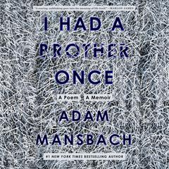 I Had a Brother Once: A Poem, A Memoir Audiobook, by Adam Mansbach