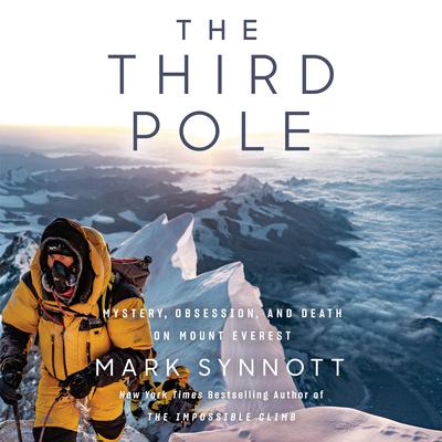 The Third Pole: Mystery, Obsession, and Death on Mount Everest Audiobook, by 