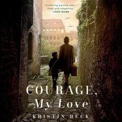 Courage, My Love Audiobook, by Kristin Beck