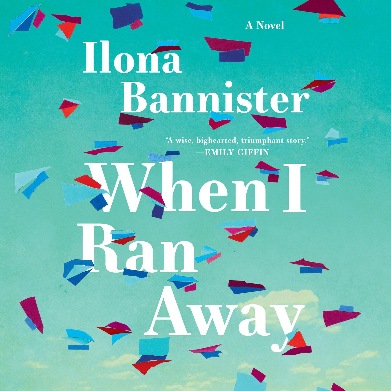 When I Ran Away: A Novel Audiobook, by Ilona Bannister