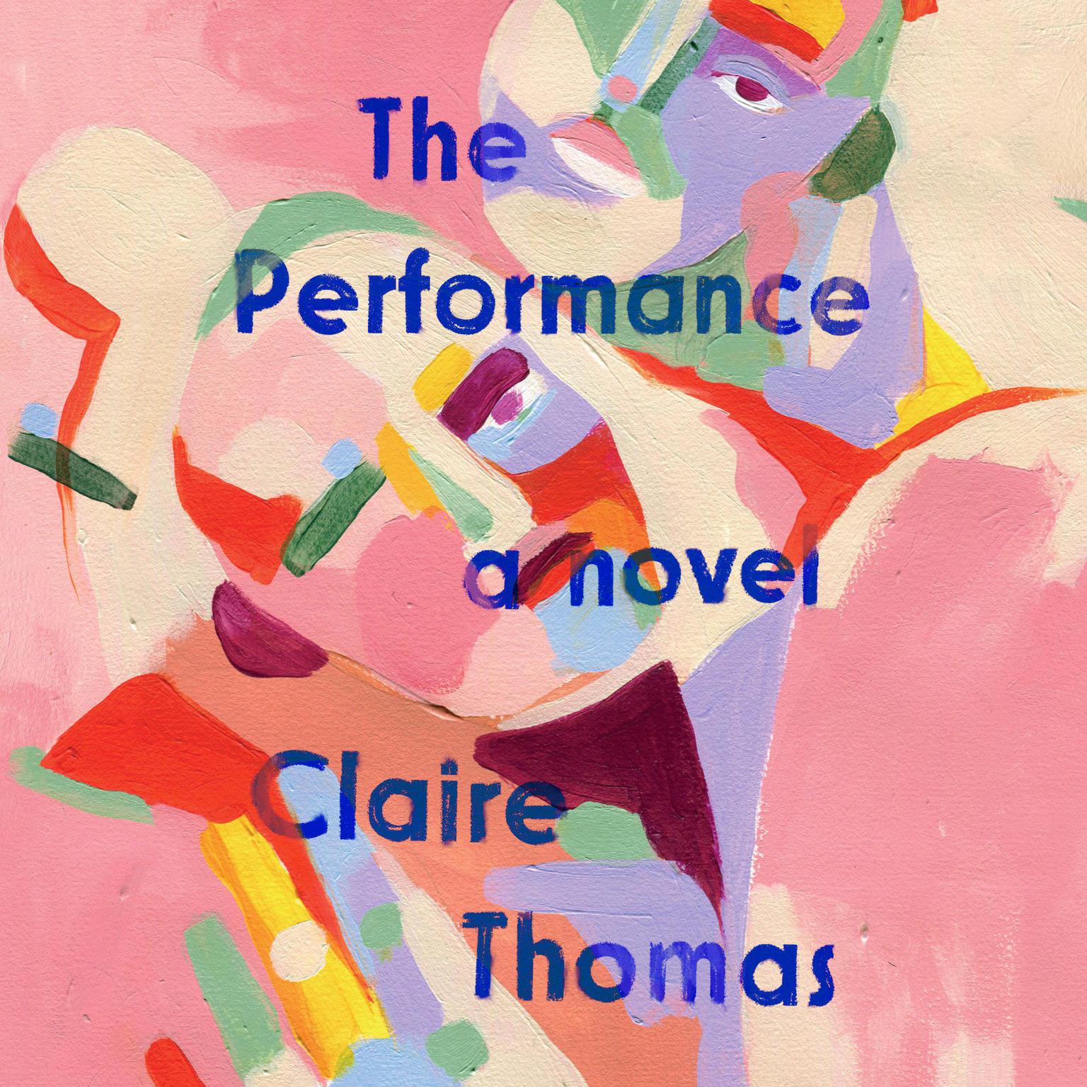The Performance: A Novel Audiobook, by Claire Thomas