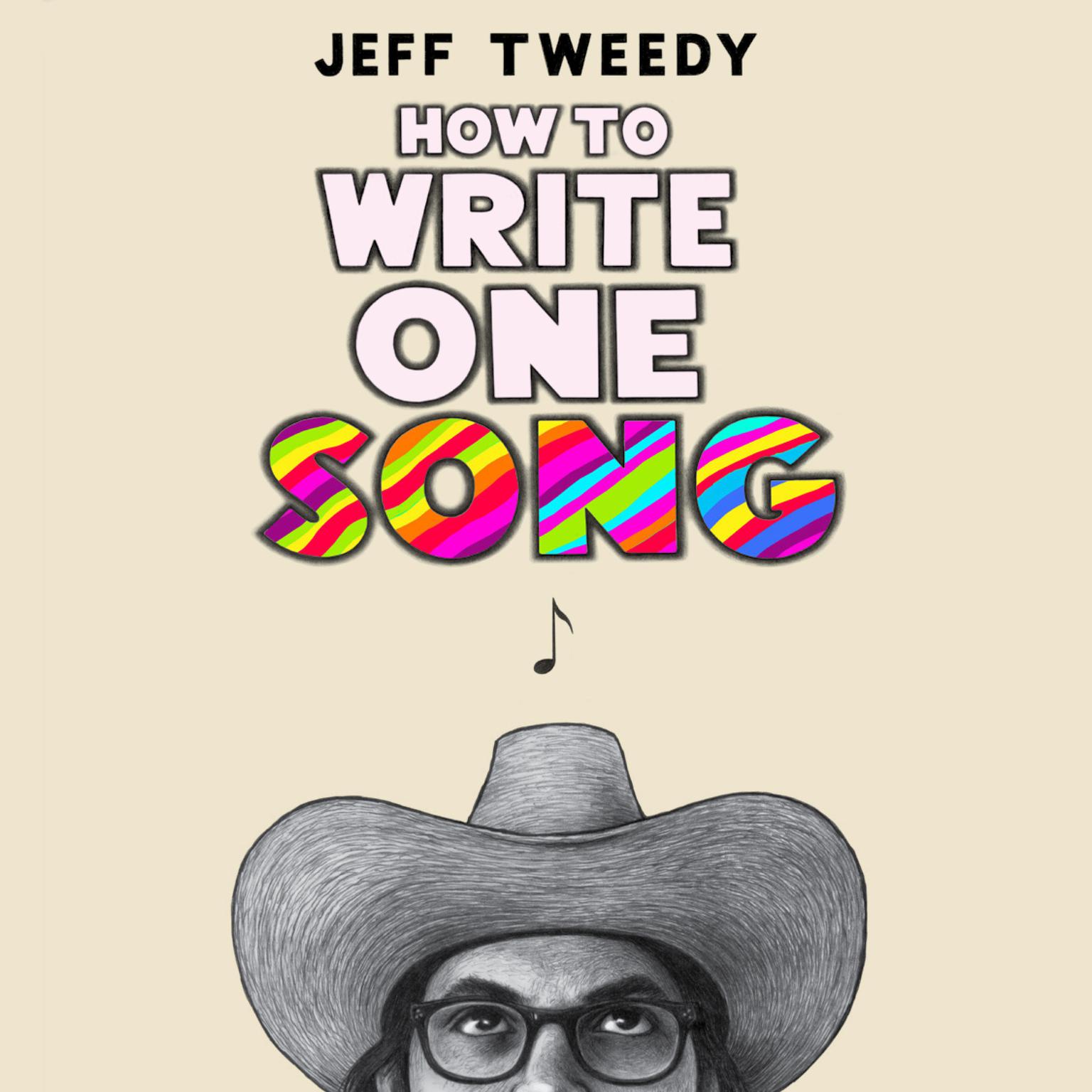 How to Write One Song: Loving the Things We Create and How They Love Us Back Audiobook, by Jeff Tweedy
