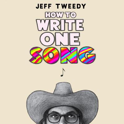 How to Write One Song: Loving the Things We Create and How They Love Us Back Audiobook, by Jeff Tweedy