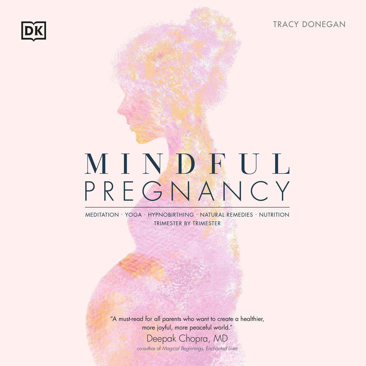 Mindful Pregnancy: Meditation, Yoga, Hypnobirthing, Natural Remedies and Nutrition Audiobook, by Tracy Donegan