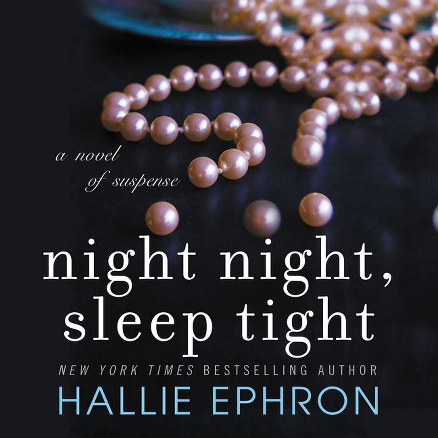 Night Night, Sleep Tight: A Novel of Suspense Audiobook, by Hallie Ephron