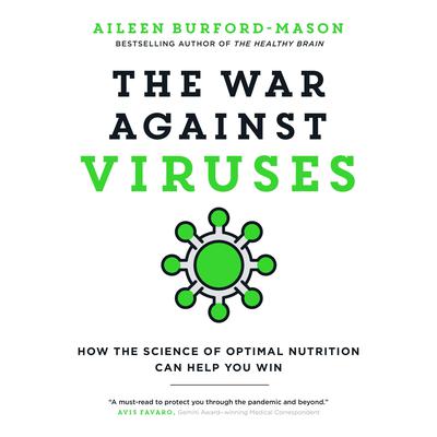 The War Against Viruses: How the Science of Optimal Nutrition Can Help You Win Audiobook, by Aileen Burford-Mason
