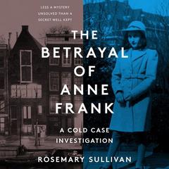 The Betrayal of Anne Frank: A Cold Case Investigation Audiobook, by 