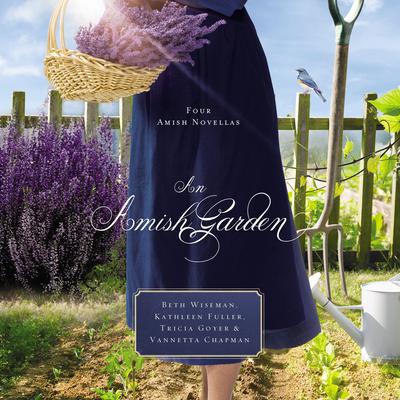 An Amish Garden: Four Amish Novellas Audiobook, by 