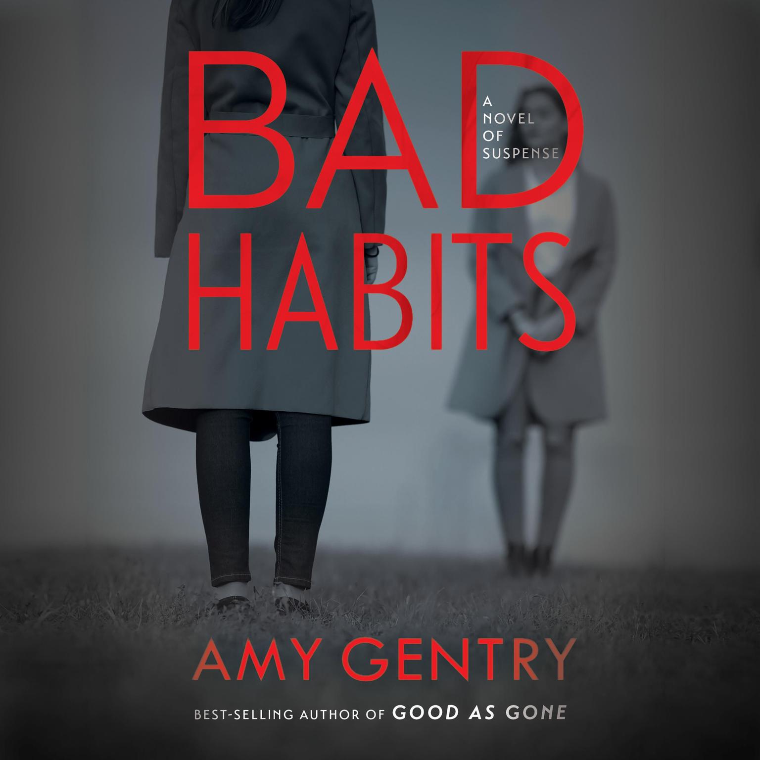 Bad Habits: By the author of the best-selling thriller GOOD AS GONE Audiobook, by Amy Gentry