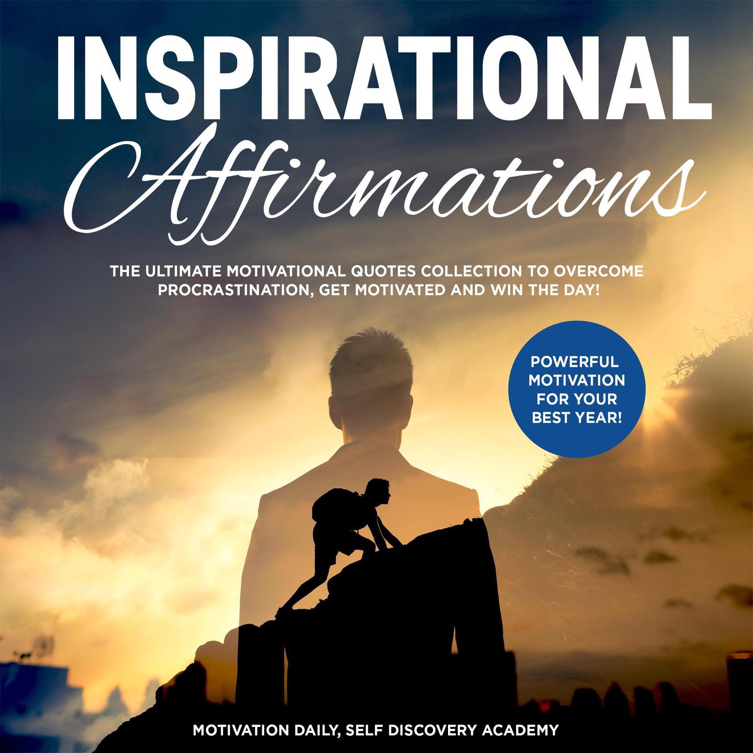 Inspirational affirmations 2 Books in 1: : The Ultimate Motivational Quotes Collection to overcome Procrastination, get motivated and win the Day! - Powerful Motivation for your best Year! Audiobook, by Motivation Daily