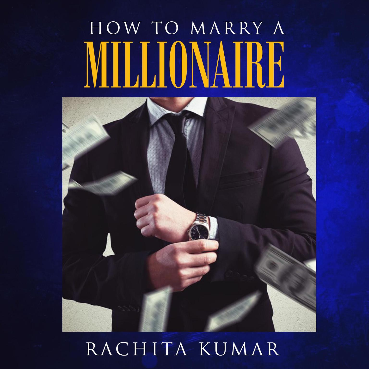 How to Marry a Millionaire Audiobook, by Rachita Kumar