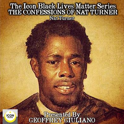 The Icon Black Lives Matter Series; The Confessions of Nat Turner Audiobook, by Nat Turner