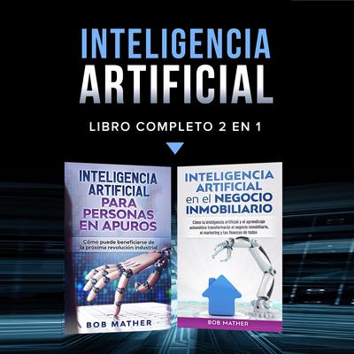 Inteligencia artificial.: Libro completo 2 en 1 Audiobook, by Bob Mather