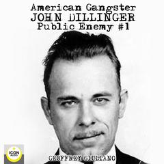 American Gangster; John Dillinger, Public Enemy #1 Audiobook, by Geoffrey Giuliano