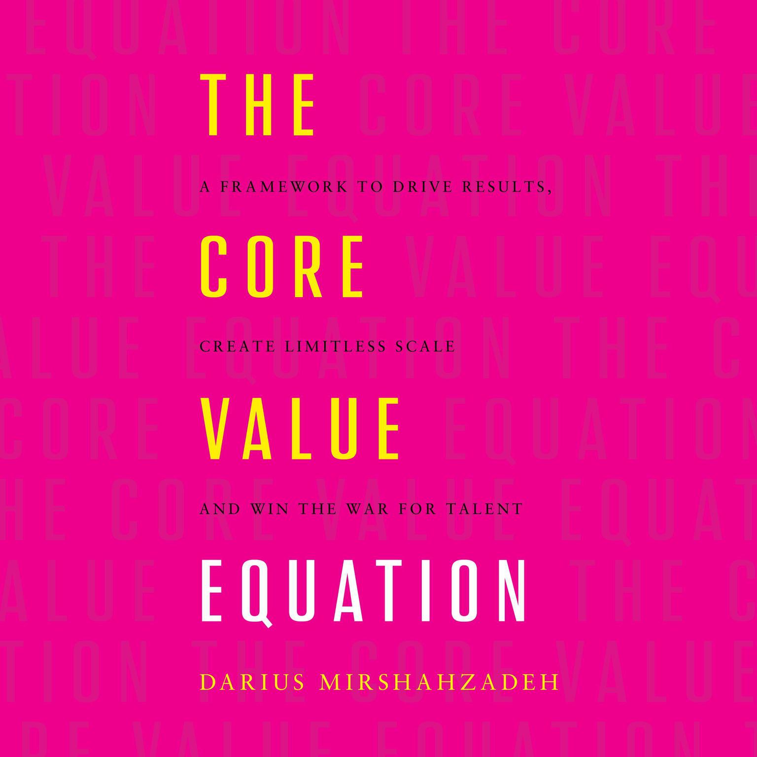The Core Value Equation Audiobook, by Darius Mirshahzadeh