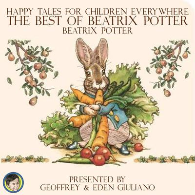 Happy Tales for Children Everywhere; The Best of Beatrix Potter Audiobook, by Beatrix Potter