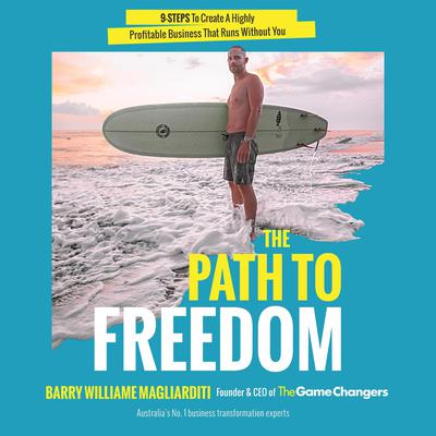 The Path To Freedom Audiobook, by Barry Williame Magliarditi