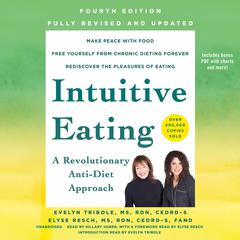 Intuitive Eating, 4th Edition, Revised and Updated: A Revolutionary Anti-Diet Approach Audiobook, by Evelyn Tribole