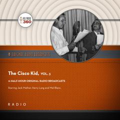 The Cisco Kid, Vol. 3 Audiobook, by Black Eye Entertainment