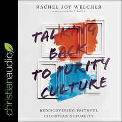 Talking Back to Purity Culture: Rediscovering Faithful Christian Sexuality Audiobook, by Rachel Joy Welcher