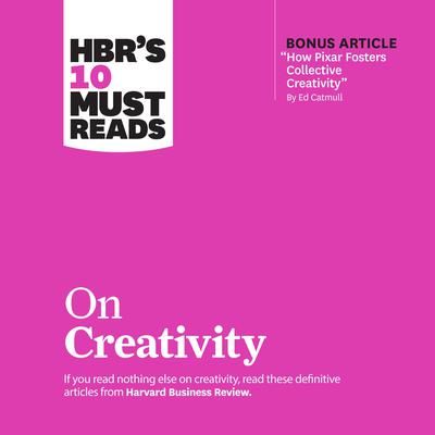 HBRs 10 Must Reads on Creativity Audiobook, by Harvard Business Review