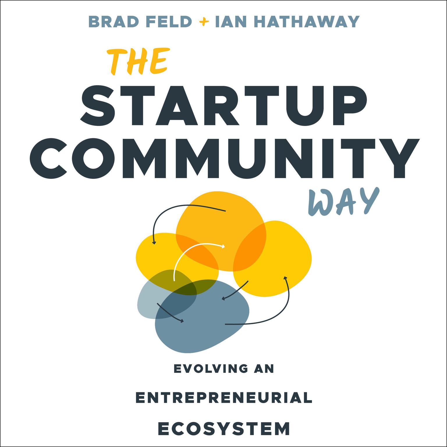 The Startup Community Way: Evolving an Entrepreneurial Ecosystem Audiobook, by Brad Feld