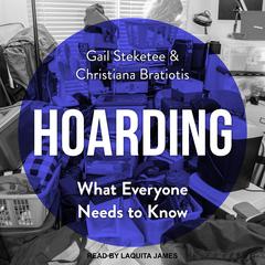Hoarding: What Everyone Needs to Know Audiobook, by Gail Steketee