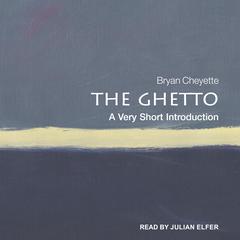 The Ghetto: A Very Short Introduction Audiobook, by Bryan Cheyette