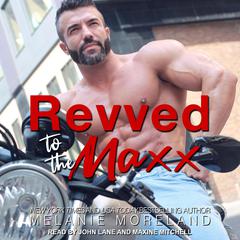 Revved to the Maxx Audiobook, by Melanie Moreland