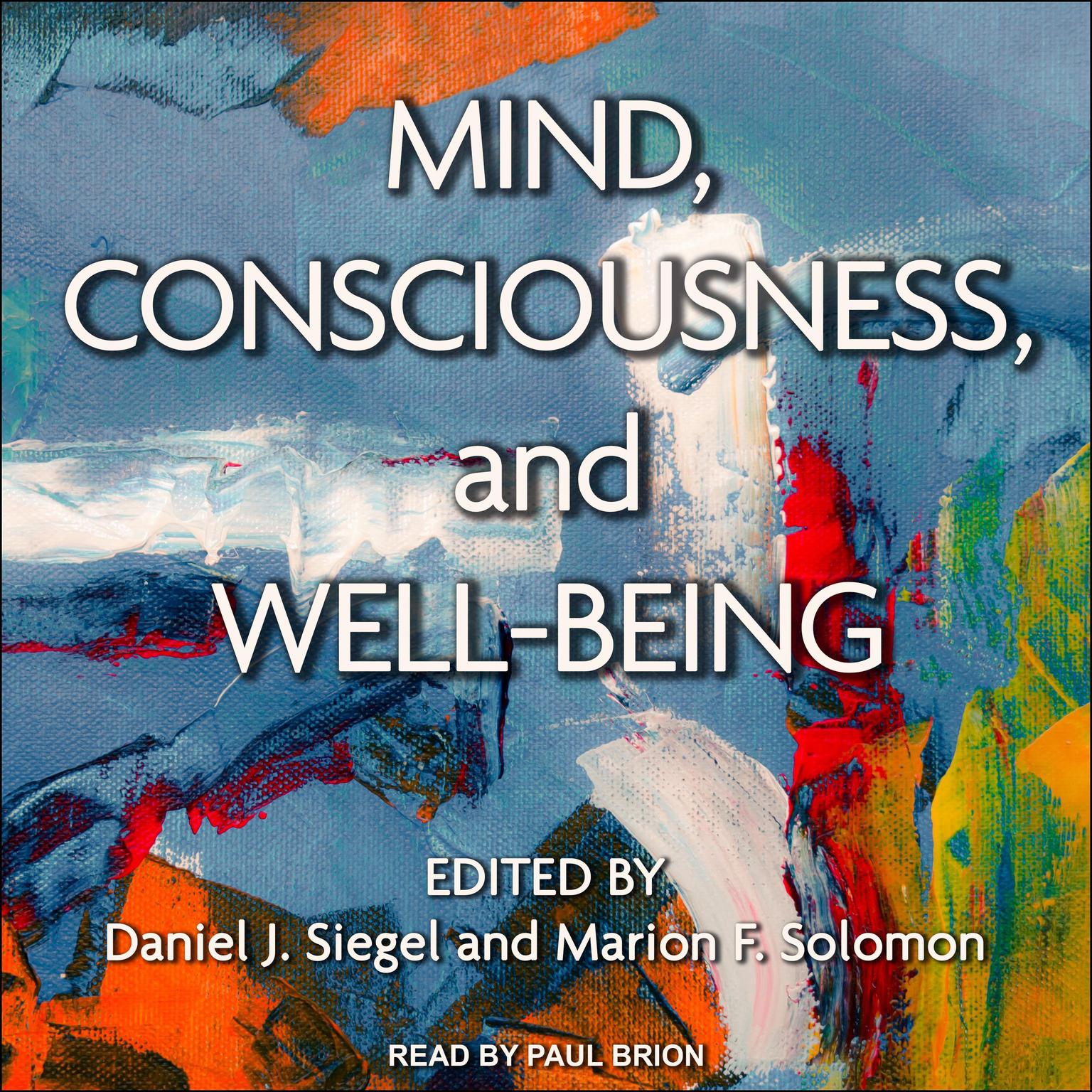 Mind, Consciousness, and Well-Being Audiobook, by Daniel J. Siegel