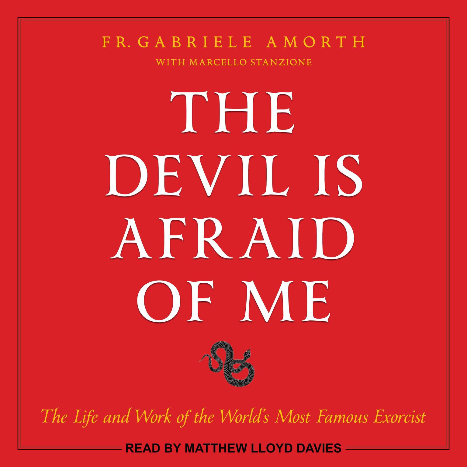 The Devil is Afraid of Me: The Life and Work of the Worlds Most Famous Exorcist Audiobook, by Fr. Gabriele Amorth