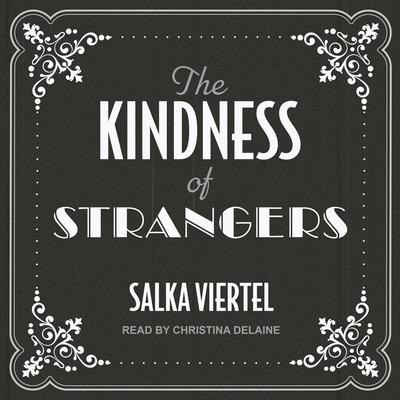 The Kindness of Strangers Audiobook, by Salka Viertel