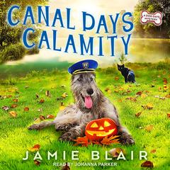 Canal Days Calamity: A Dog Days Mystery Audiobook, by Jamie Blair