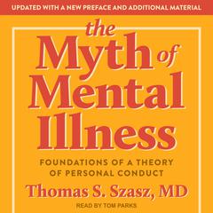 The Myth of Mental Illness: Foundations of a Theory of Personal Conduct Audiobook, by 