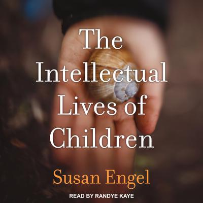The Intellectual Lives of Children Audiobook, by Susan Engel