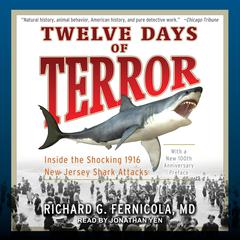 Twelve Days of Terror: Inside the Shocking 1916 New Jersey Shark Attacks Audiobook, by Richard G. Fernicola