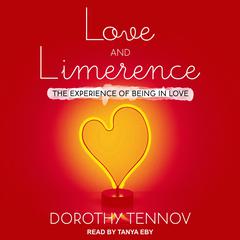 Love and Limerence: The Experience of Being in Love Audiobook, by Dorothy Tennov