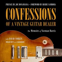 Confessions of a Vintage Guitar Dealer: The Memoirs of Norman Harris Audiobook, by Norman Harris