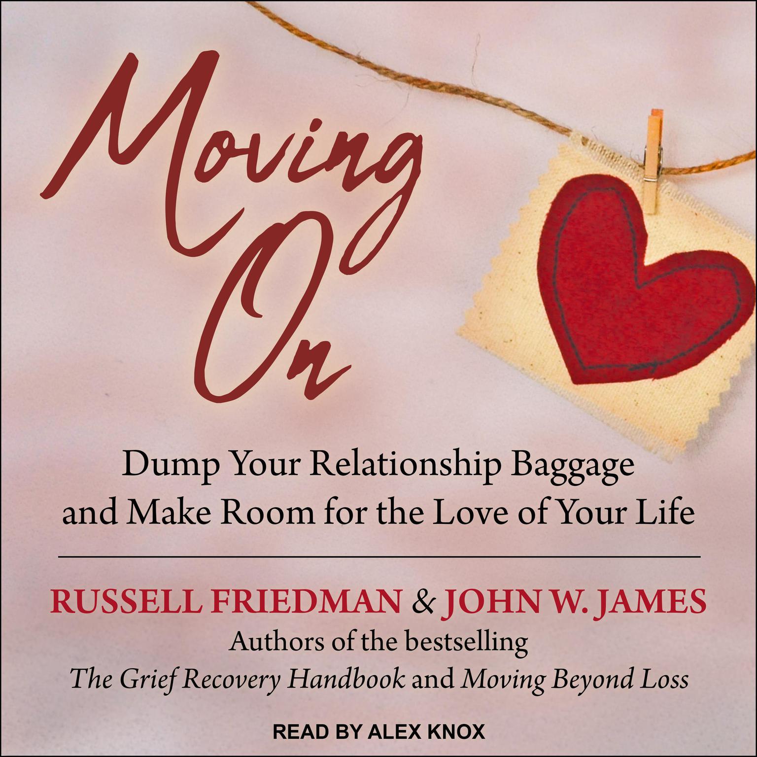 Moving On: Dump Your Relationship Baggage and Make Room for the Love of Your Life Audiobook, by John W. James