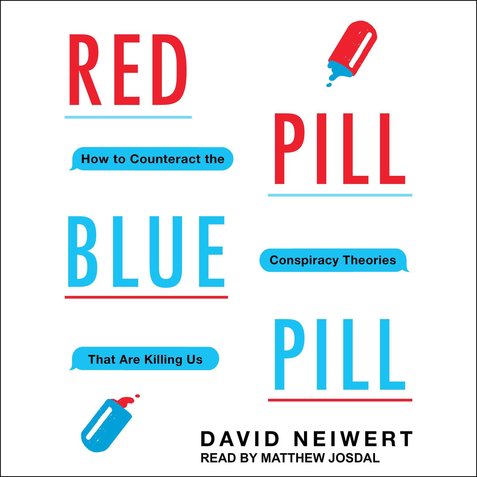 Red Pill, Blue Pill: How to Counteract the Conspiracy Theories That Are Killing Us Audiobook, by David Neiwert