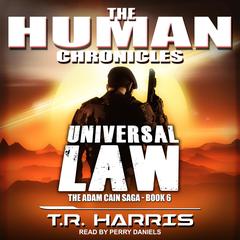 Universal Law: Set in The Human Chronicles Universe Audiobook, by T. R. Harris