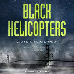 Black Helicopters Audiobook, by Caitlín R. Kiernan