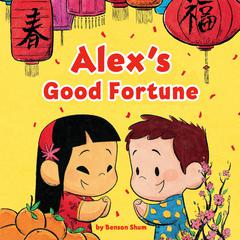Alexs Good Fortune Audiobook, by Benson Shum