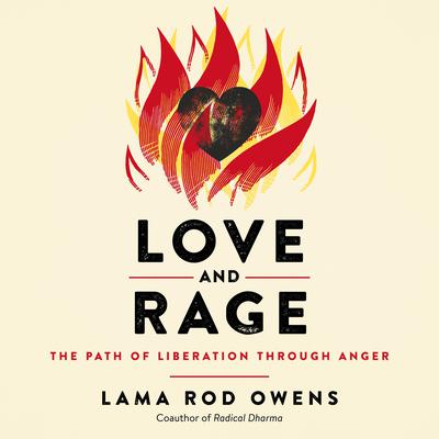 Love and Rage: The Path of Liberation through Anger Audiobook, by Lama Rod Owens