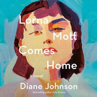 Lorna Mott Comes Home: A Novel Audiobook, by Diane Johnson