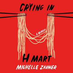 Crying in H Mart: A Memoir Audiobook, by 