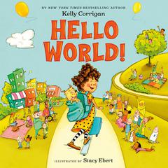 Hello World! Audiobook, by Kelly Corrigan