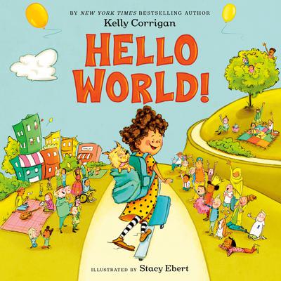 Hello World! Audiobook, by Kelly Corrigan
