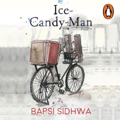 Ice candy man Audiobook, by Bapsi Sidhwa